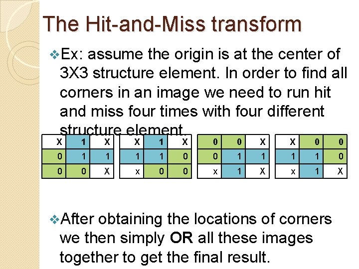 The Hit-and-Miss transform v. Ex: assume the origin is at the center of 3