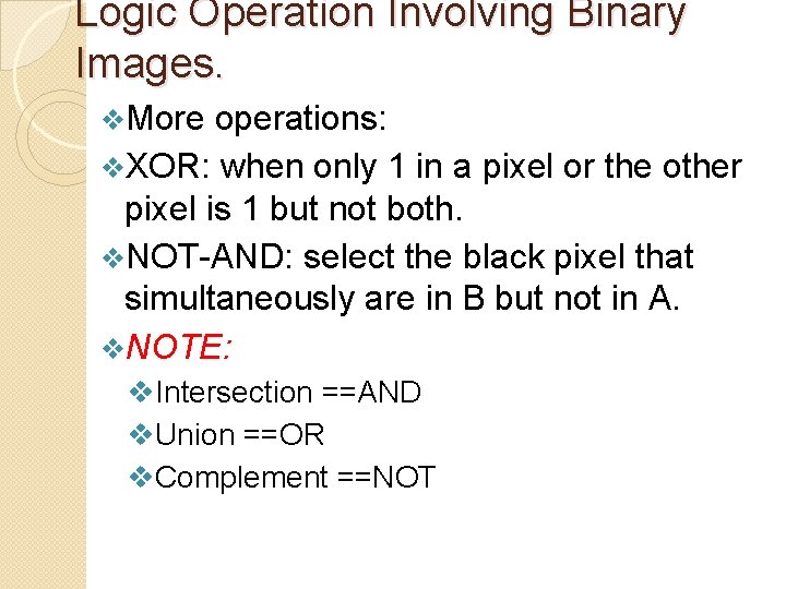 Logic Operation Involving Binary Images. v. More operations: v. XOR: when only 1 in