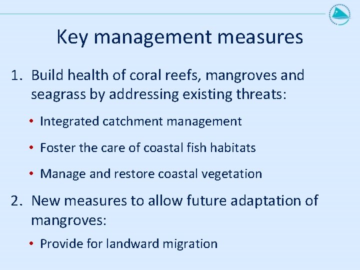 Key management measures 1. Build health of coral reefs, mangroves and seagrass by addressing