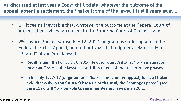 As discussed at last year’s Copyright Update, whatever the outcome of the appeal, absent