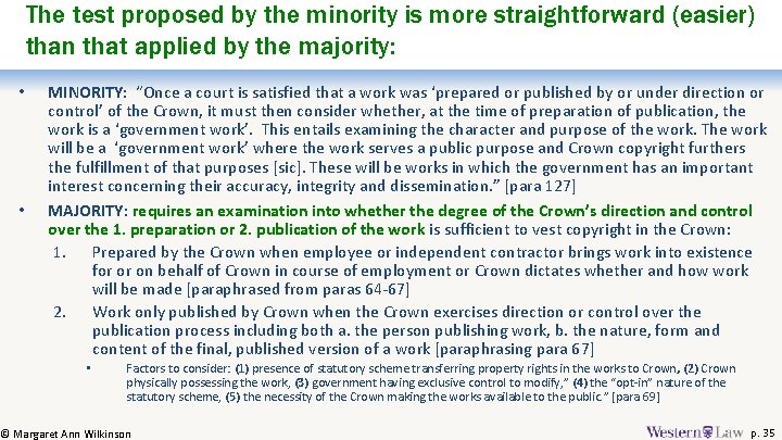 The test proposed by the minority is more straightforward (easier) than that applied by