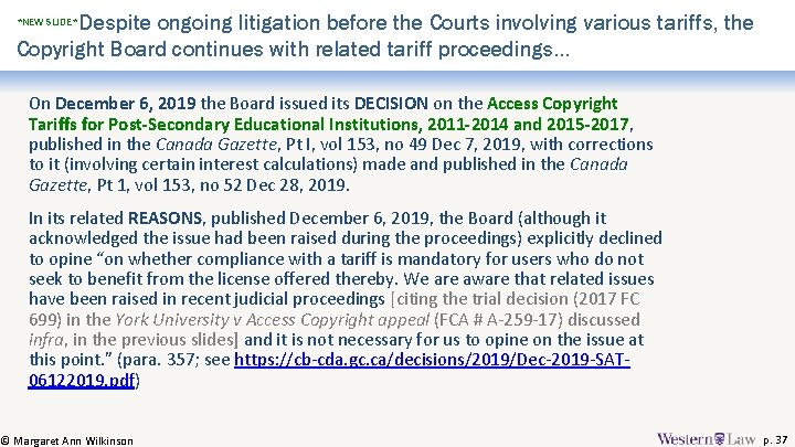 Despite ongoing litigation before the Courts involving various tariffs, the Copyright Board continues with