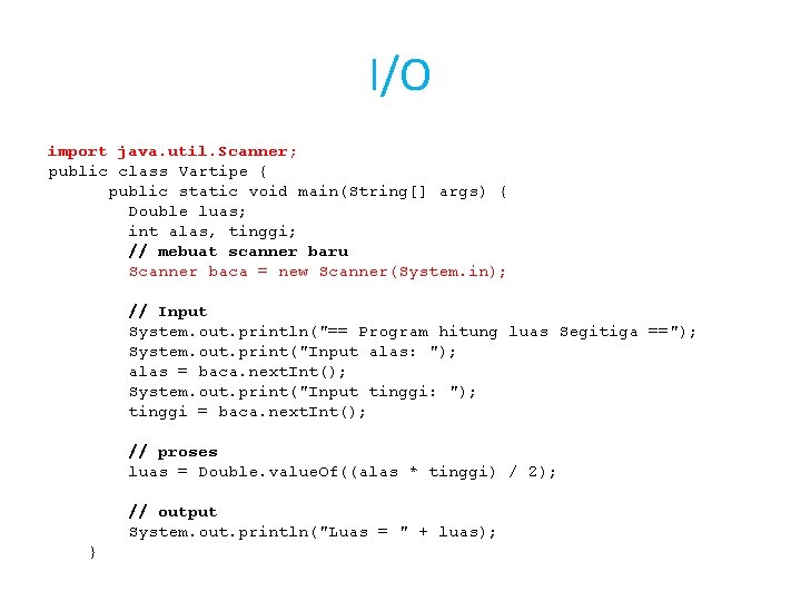 I/O import java. util. Scanner; public class Vartipe { public static void main(String[] args)