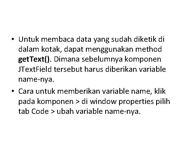  • Untuk membaca data yang sudah diketik di dalam kotak, dapat menggunakan method