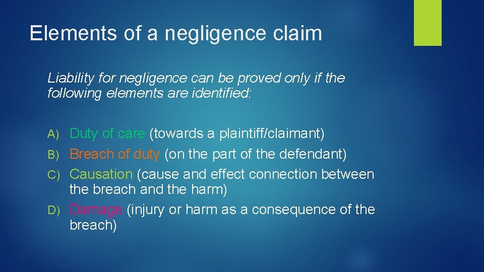 Elements of a negligence claim Liability for negligence can be proved only if the