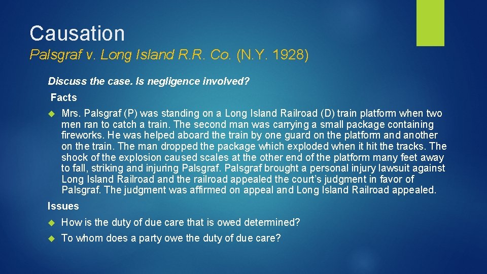 Causation Palsgraf v. Long Island R. R. Co. (N. Y. 1928) Discuss the case.