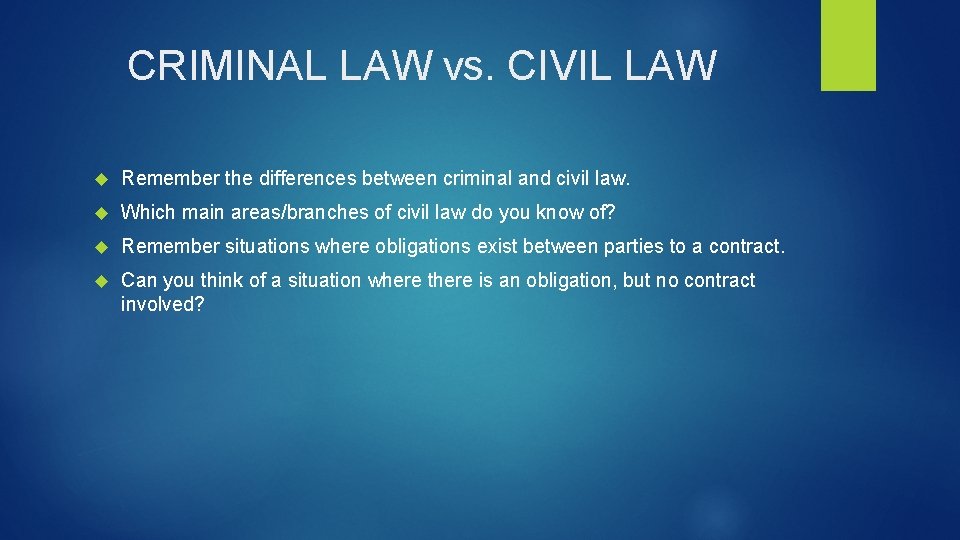CRIMINAL LAW vs. CIVIL LAW Remember the differences between criminal and civil law. Which