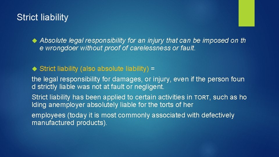 Strict liability Absolute legal responsibility for an injury that can be imposed on th