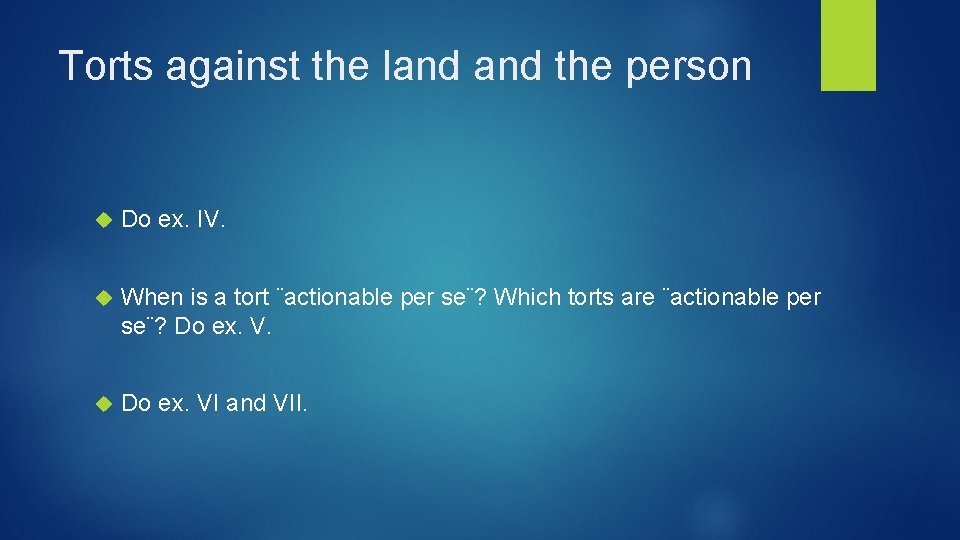 Torts against the land the person Do ex. IV. When is a tort ¨actionable
