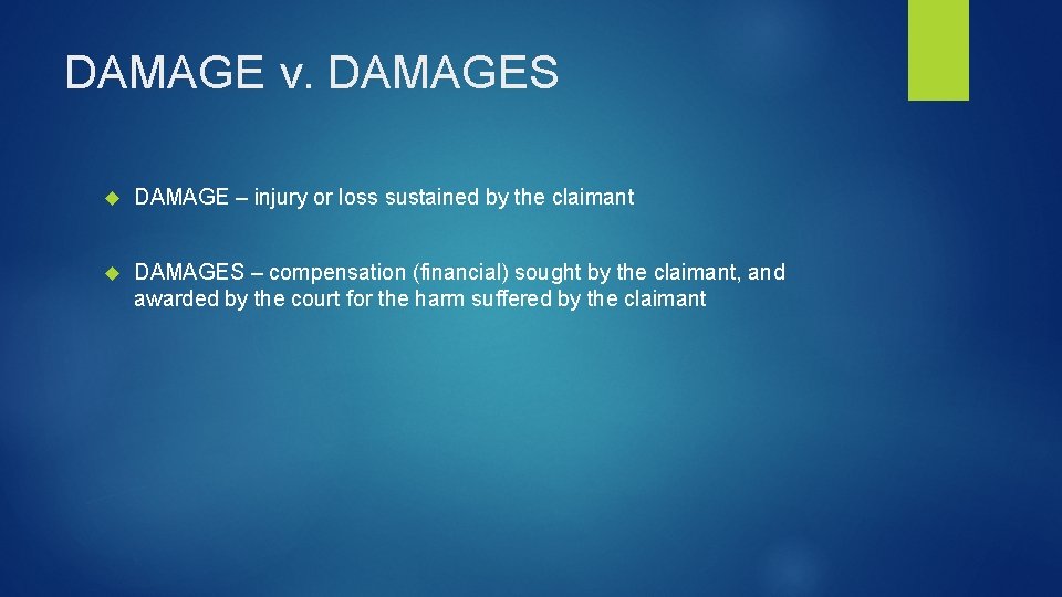 DAMAGE v. DAMAGES DAMAGE – injury or loss sustained by the claimant DAMAGES –