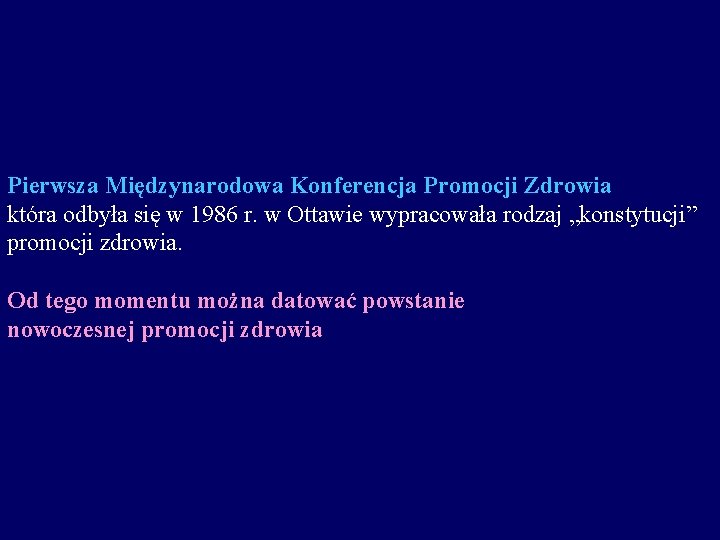 Pierwsza Międzynarodowa Konferencja Promocji Zdrowia która odbyła się w 1986 r. w Ottawie wypracowała