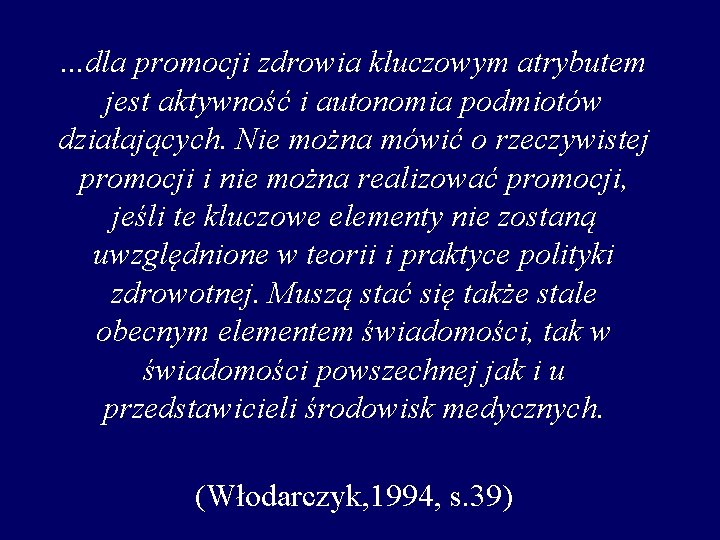 . . . dla promocji zdrowia kluczowym atrybutem jest aktywność i autonomia podmiotów działających.