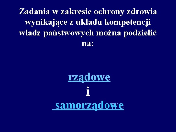 Zadania w zakresie ochrony zdrowia wynikające z układu kompetencji władz państwowych można podzielić na: