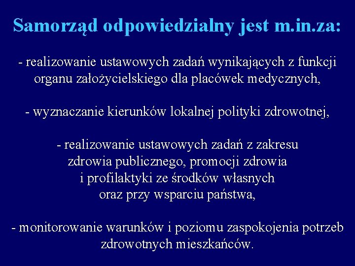 Samorząd odpowiedzialny jest m. in. za: - realizowanie ustawowych zadań wynikających z funkcji organu