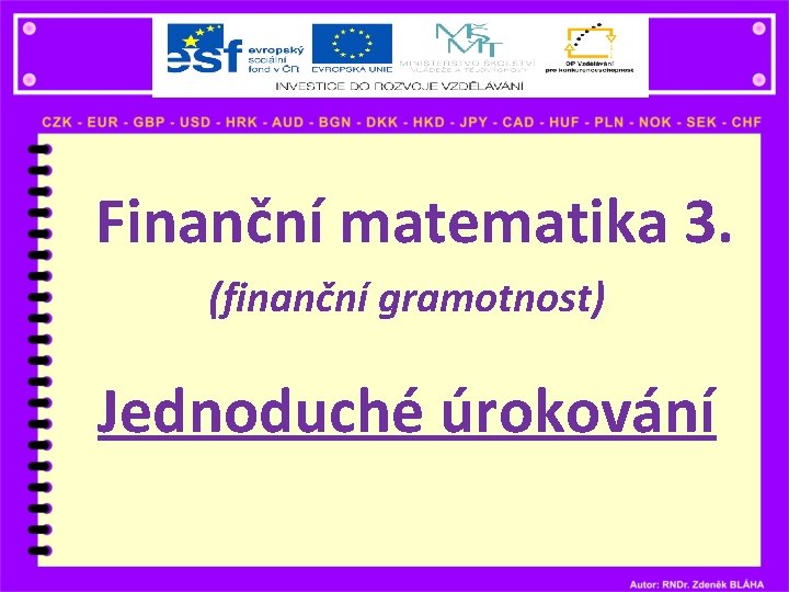 Finanční matematika 3. (finanční gramotnost) Jednoduché úrokování 