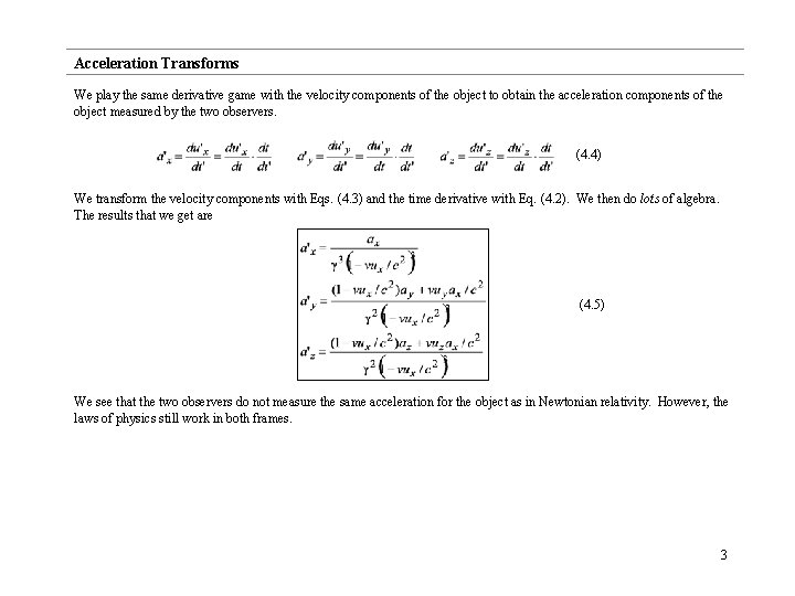 Acceleration Transforms We play the same derivative game with the velocity components of the