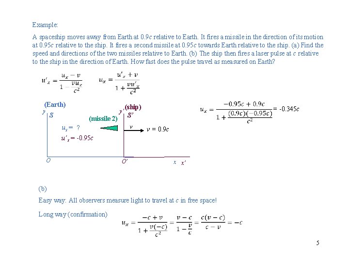 Example: A spaceship moves away from Earth at 0. 9 c relative to Earth.