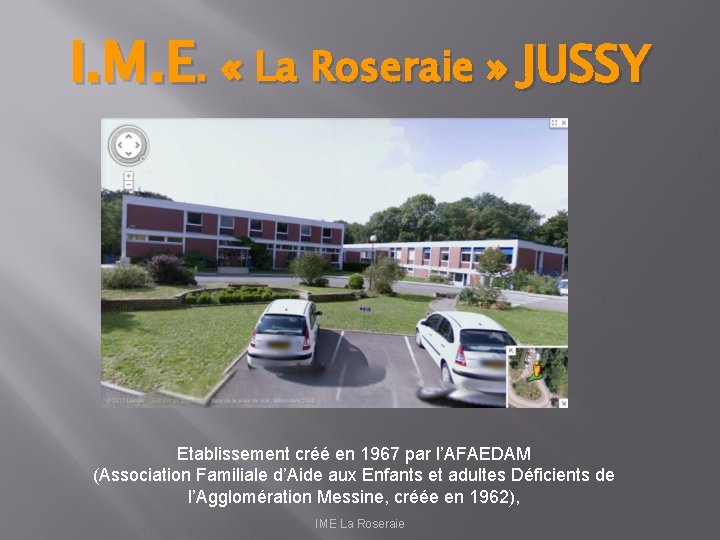 I. M. E. « La Roseraie » JUSSY Etablissement créé en 1967 par l’AFAEDAM