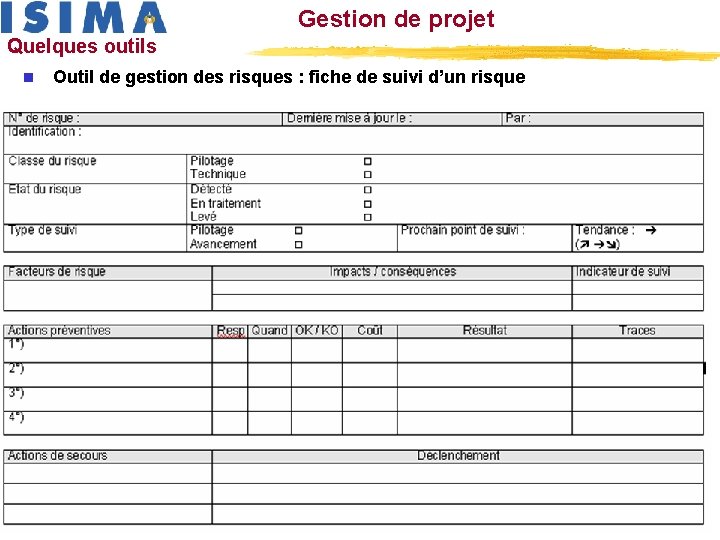 Gestion de projet Quelques outils n Outil de gestion des risques : fiche de