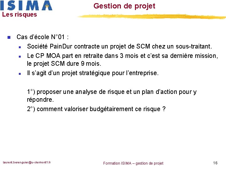 Gestion de projet Les risques n Cas d’école N° 01 : n Société Pain.