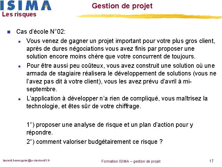 Gestion de projet Les risques n Cas d’école N° 02: n Vous venez de
