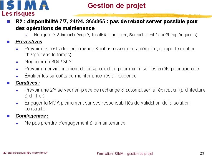 Gestion de projet Les risques n R 2 : disponibilité 7/7, 24/24, 365/365 :