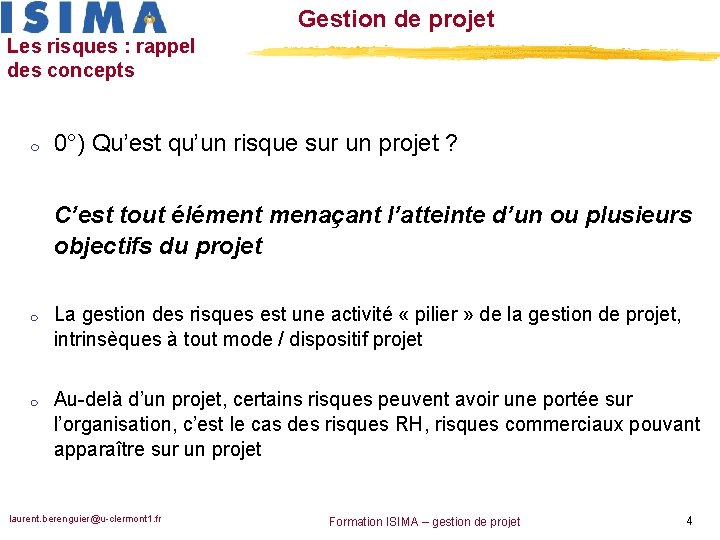 Gestion de projet Les risques : rappel des concepts m 0°) Qu’est qu’un risque