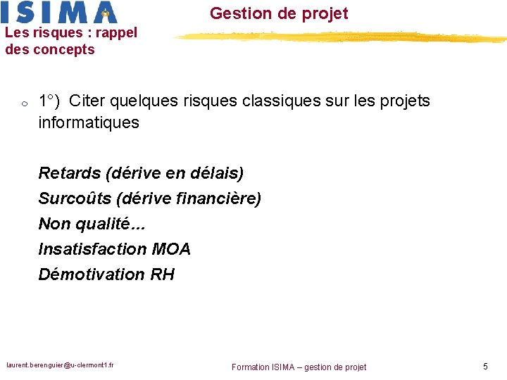 Gestion de projet Les risques : rappel des concepts m 1°) Citer quelques risques