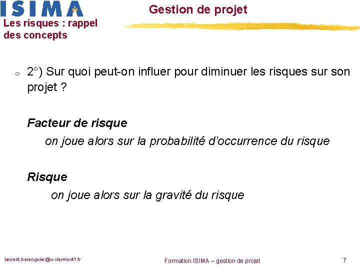 Gestion de projet Les risques : rappel des concepts m 2°) Sur quoi peut-on