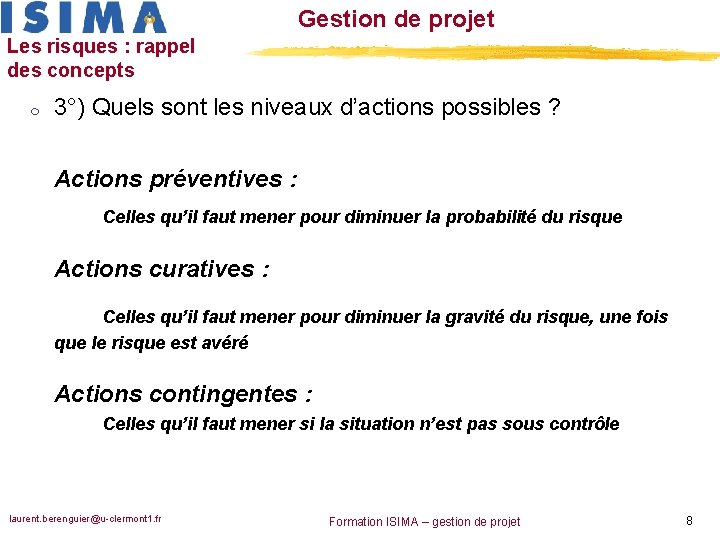 Gestion de projet Les risques : rappel des concepts m 3°) Quels sont les