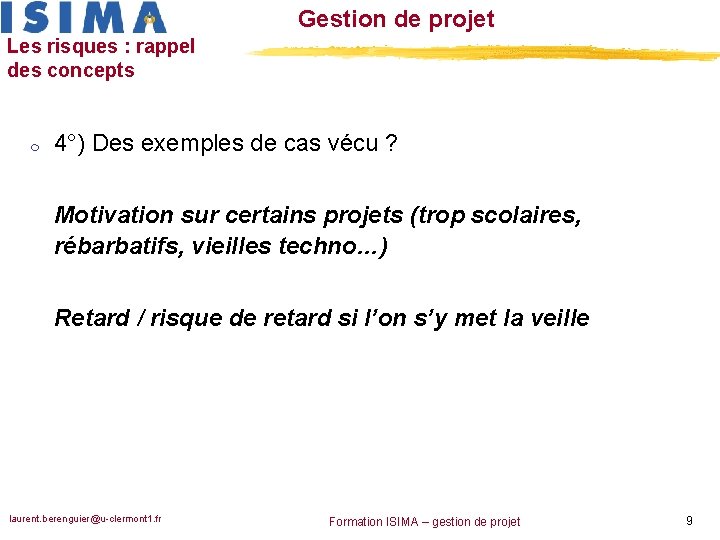 Gestion de projet Les risques : rappel des concepts m 4°) Des exemples de