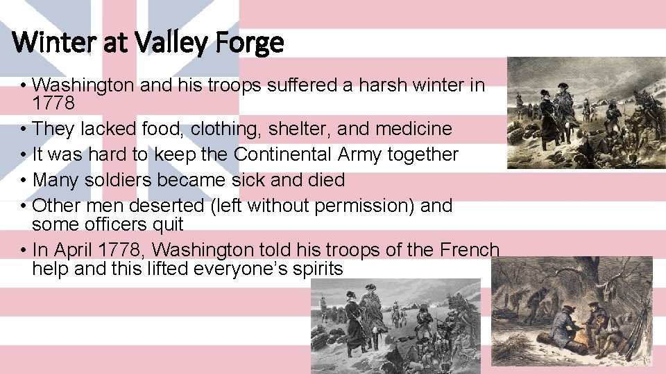 Winter at Valley Forge • Washington and his troops suffered a harsh winter in