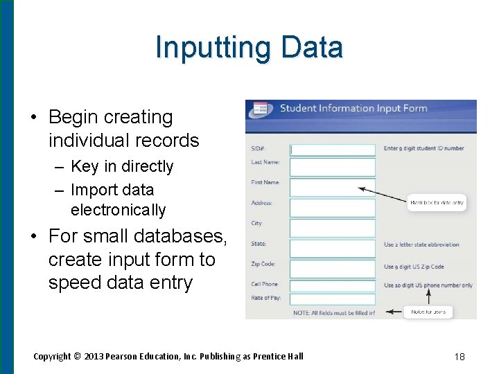 Inputting Data • Begin creating individual records – Key in directly – Import data