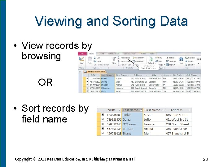 Viewing and Sorting Data • View records by browsing OR • Sort records by