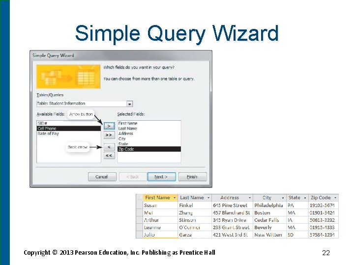 Simple Query Wizard Copyright © 2013 Pearson Education, Inc. Publishing as Prentice Hall 22