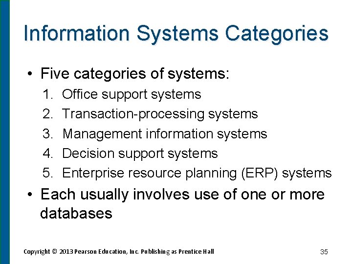 Information Systems Categories • Five categories of systems: 1. 2. 3. 4. 5. Office