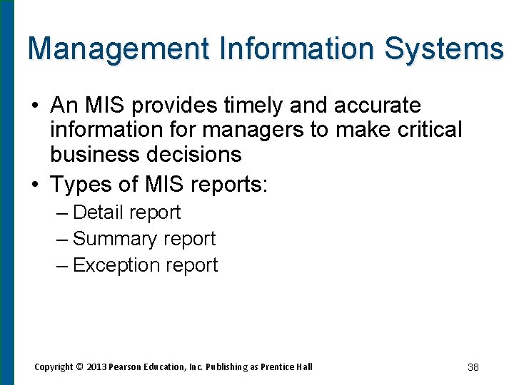 Management Information Systems • An MIS provides timely and accurate information for managers to