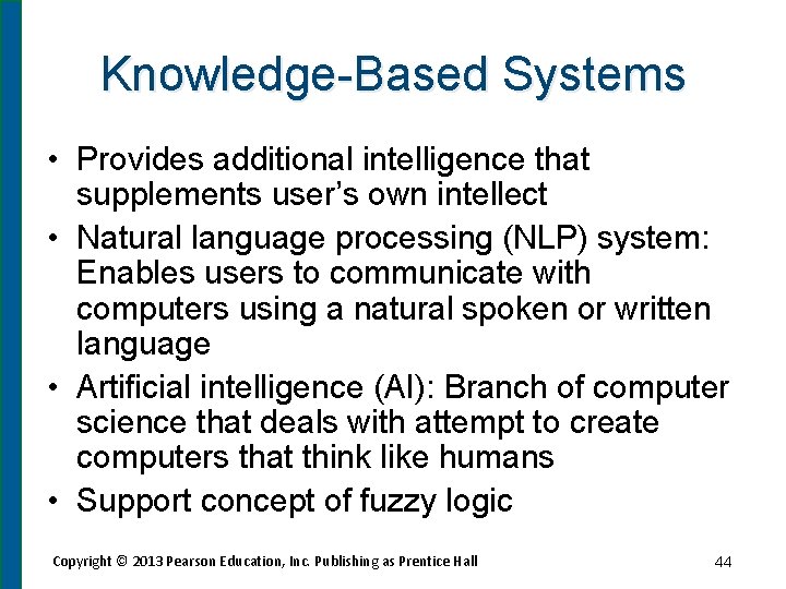 Knowledge-Based Systems • Provides additional intelligence that supplements user’s own intellect • Natural language