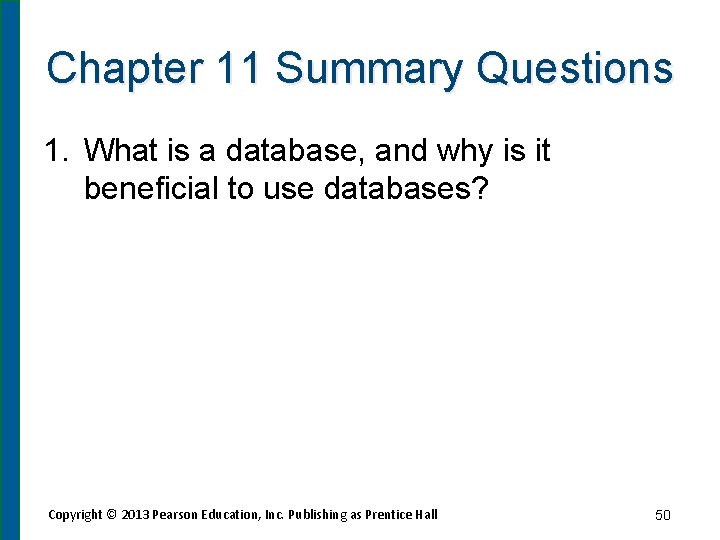 Chapter 11 Summary Questions 1. What is a database, and why is it beneficial