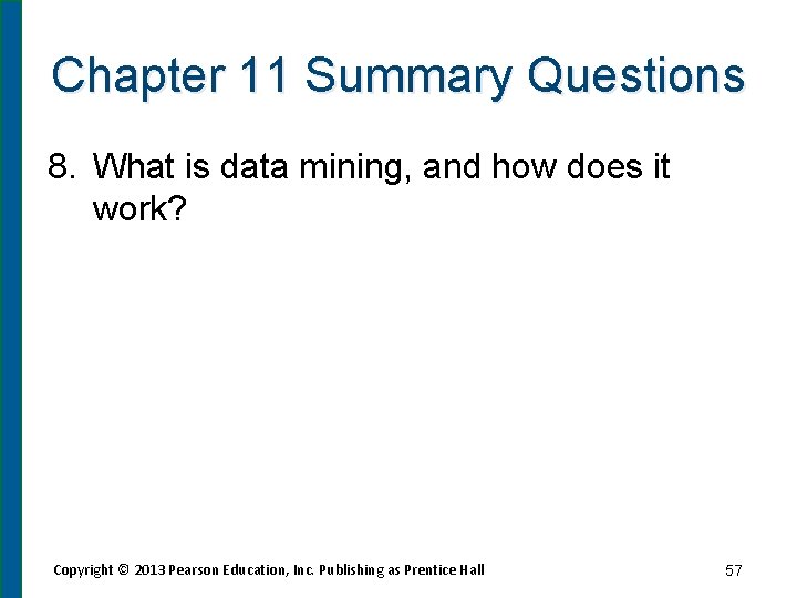 Chapter 11 Summary Questions 8. What is data mining, and how does it work?