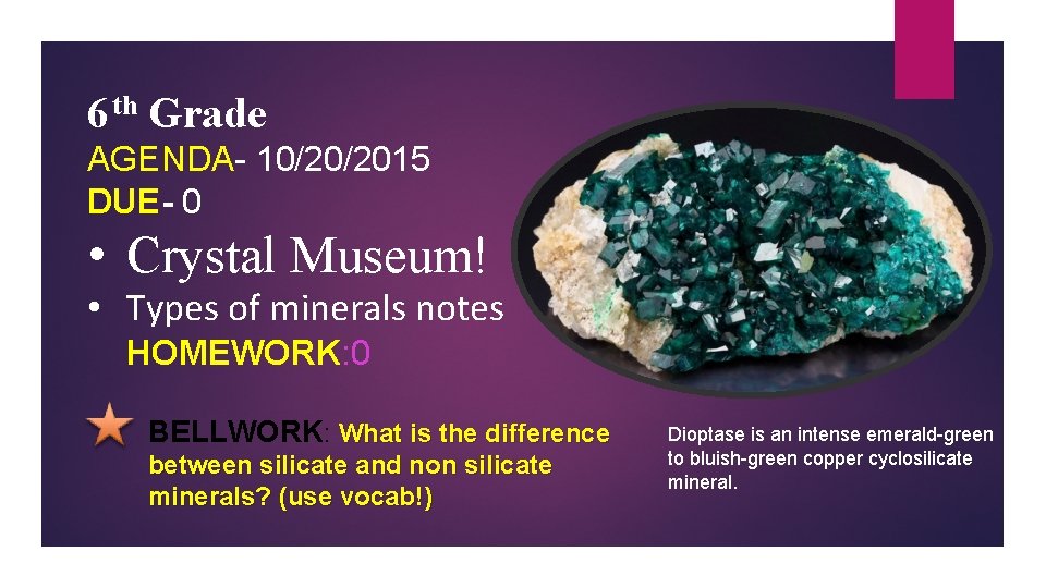 6 th Grade AGENDA- 10/20/2015 DUE- 0 • Crystal Museum! • Types of minerals