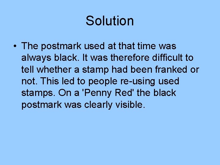 Solution • The postmark used at that time was always black. It was therefore Solution • The postmark used at that time was always black. It was therefore