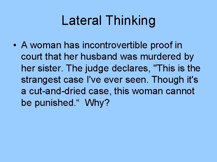 Lateral Thinking • A woman has incontrovertible proof in court that her husband was Lateral Thinking • A woman has incontrovertible proof in court that her husband was
