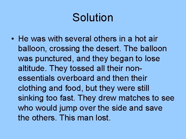 Solution • He was with several others in a hot air balloon, crossing the Solution • He was with several others in a hot air balloon, crossing the