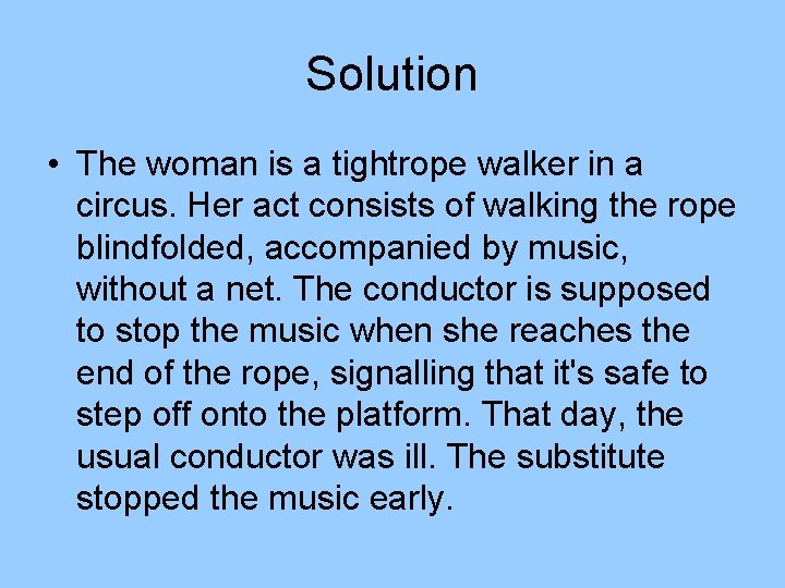 Solution • The woman is a tightrope walker in a circus. Her act consists Solution • The woman is a tightrope walker in a circus. Her act consists