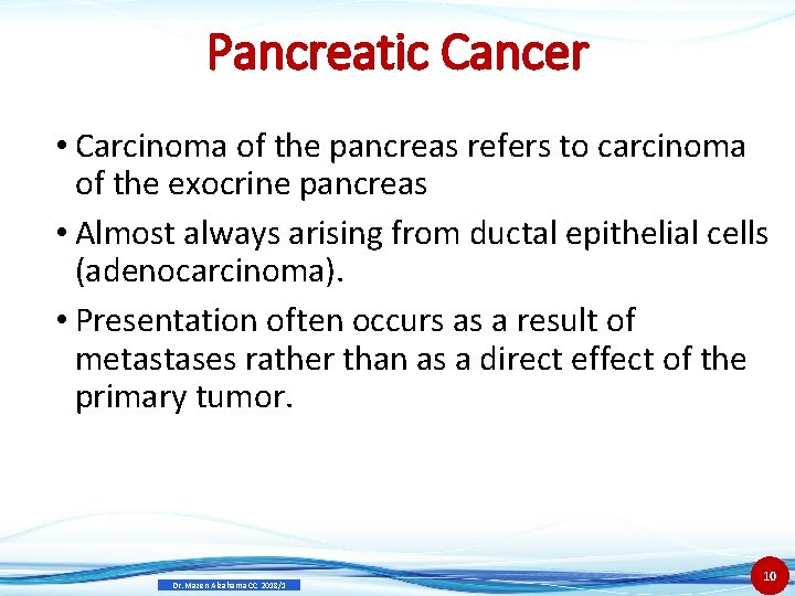 Pancreatic Cancer • Carcinoma of the pancreas refers to carcinoma of the exocrine pancreas