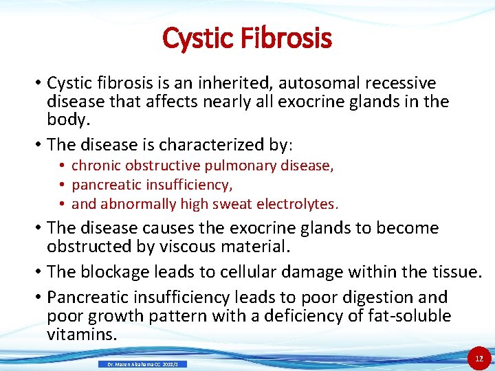 Cystic Fibrosis • Cystic fibrosis is an inherited, autosomal recessive disease that affects nearly