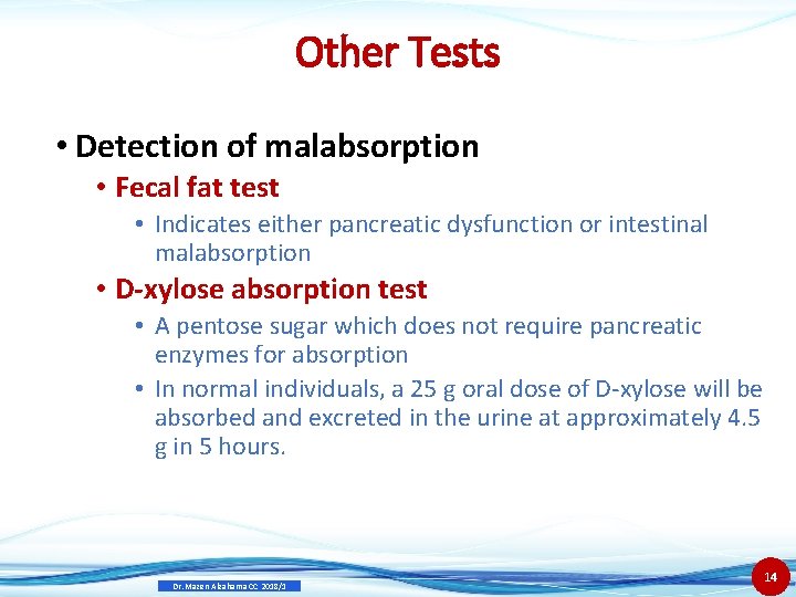 Other Tests • Detection of malabsorption • Fecal fat test • Indicates either pancreatic