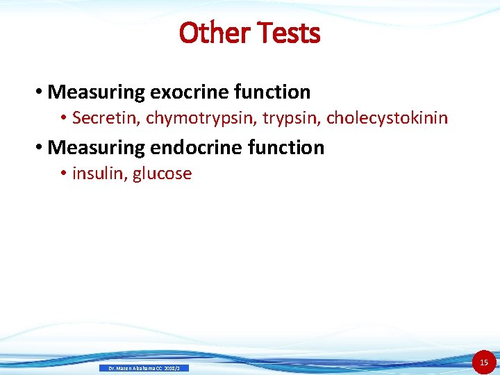 Other Tests • Measuring exocrine function • Secretin, chymotrypsin, cholecystokinin • Measuring endocrine function
