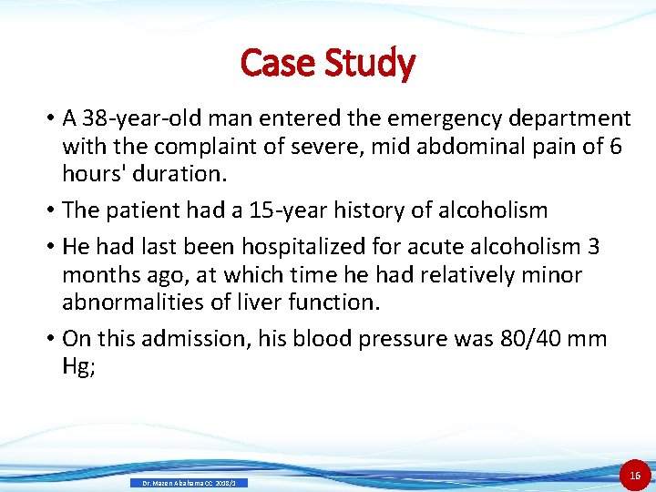Case Study • A 38 -year-old man entered the emergency department with the complaint